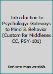 Paperback Introduction to Psychology: Gateways to Mind & Behavior (Custom for Middlesex CC, PSY-101) Book