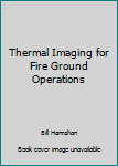 Paperback Thermal Imaging for Fire Ground Operations Book
