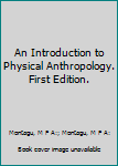 Hardcover An Introduction to Physical Anthropology. First Edition. Book