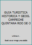 Paperback GUIA TURISTICA HISTORICA Y GEOG. CAMPECHE QUINTANA ROO SE-3 Book