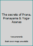 Unknown Binding The secrets of Prana, Pranayama & Yoga-Asanas Book