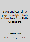 Unknown Binding Swift and Carroll: A psychoanalytic study of two lives / by Phillis Greenacre Book