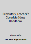 Unknown Binding Elementary Teacher's Complete Ideas Handbook Book