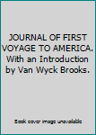 Hardcover JOURNAL OF FIRST VOYAGE TO AMERICA. With an Introduction by Van Wyck Brooks. Book