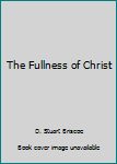 Paperback The Fullness of Christ Book