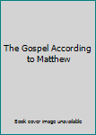 Unknown Binding The Gospel According to Matthew Book