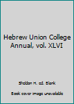 Hardcover Hebrew Union College Annual, vol. XLVI Book