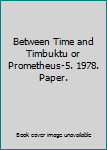 Between Time and Timbuktu or Prometheus-5. 1978. Paper.