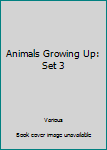 Paperback Animals Growing Up: Set 3 Book