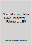 Hardcover Good Morning, Miss Dove Hardcover - February, 1954 Book