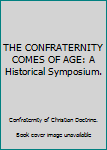 Hardcover THE CONFRATERNITY COMES OF AGE: A Historical Symposium. Book
