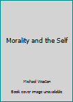 Hardcover Morality and the Self Book