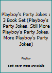Unknown Binding Playboy's Party Jokes : 3 Book Set (Playboy's Party Jokes, Still More Playboy's Party Jokes, More Playboy's Party Jokes) Book