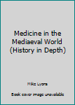 Paperback Medicine in the Mediaeval World (History in Depth) Book