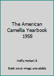 Hardcover The American Camellia Yearbook 1958 Book