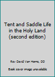 Hardcover Tent and Saddle Life in the Holy Land (second edition) Book