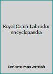 Hardcover Royal Canin Labrador encyclopaedia Book