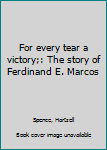 Hardcover For every tear a victory;: The story of Ferdinand E. Marcos Book
