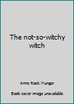 Paperback The not-so-witchy witch Book