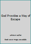 Unknown Binding God Provides a Way of Escape Book