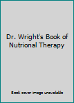 Unknown Binding Dr. Wright's Book of Nutrional Therapy Book