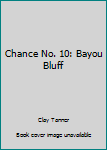 Paperback Chance No. 10: Bayou Bluff Book