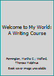 Paperback Welcome to My World: A Writing Course Book