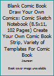 Blank Comic Book Draw Your Own Comics: Comic Sketch Notebook (8.5x11, 102 Pages) Create Your Own Comic Book Strip, Variety of Templates For Comic Book ... Talent and Creativity with This Lots of Pages