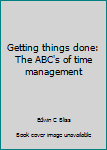 Paperback Getting things done: The ABC's of time management Book