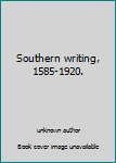 Southern writing, 1585-1920.