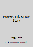 Mass Market Paperback Peacock Hill, a Love Story Book