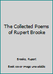 The Collected Poems of Rupert Brooke