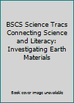 Paperback BSCS Science Tracs Connecting Science and Literacy: Investigating Earth Materials Book