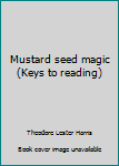 Hardcover Mustard seed magic (Keys to reading) Book