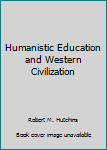 Hardcover Humanistic Education and Western Civilization Book