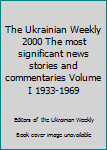 Paperback The Ukrainian Weekly 2000 The most significant news stories and commentaries Volume I 1933-1969 Book