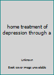 home treatment of depression through a