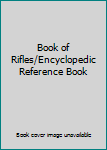 Hardcover Book of Rifles/Encyclopedic Reference Book