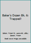 Trapped! - Book #6 of the Baker's Dozen