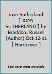 Joan Sutherland[ JOAN SUTHERLAND ] by Braddon, Russell (Author) Oct-12-11[ Hardcover ]
