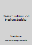 Paperback Classic Sudoku: 250 Medium Sudoku Book