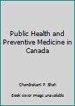Unknown Binding Public Health and Preventive Medicine in Canada Book