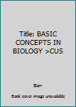 Paperback Title: BASIC CONCEPTS IN BIOLOGY >CUS Book