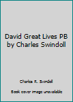Paperback David Great Lives PB by Charles Swindoll Book