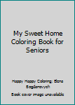 Paperback My Sweet Home Coloring Book for Seniors Book