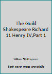 Unknown Binding The Guild Shakespeare Richard 11 Henry IV,Part 1 Book