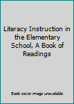 Paperback Literacy Instruction in the Elementary School, A Book of Readings Book