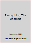 Paperback Recognizing The Dhamma Book