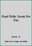 Hardcover Road Roller Saves the Day Book