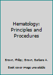 Hardcover Hematology: Principles and Procedures Book